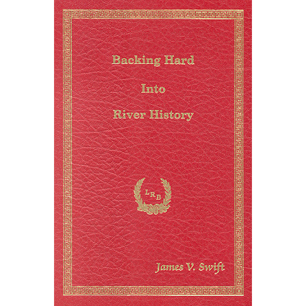 Backing Hard Into River History by James V. Swift